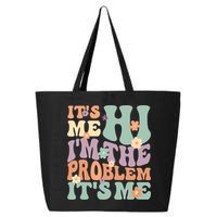Its Me Hi I'm The Problem Its Me 25L Jumbo Tote