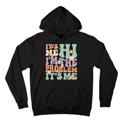 Its Me Hi I'm The Problem Its Me Tall Hoodie