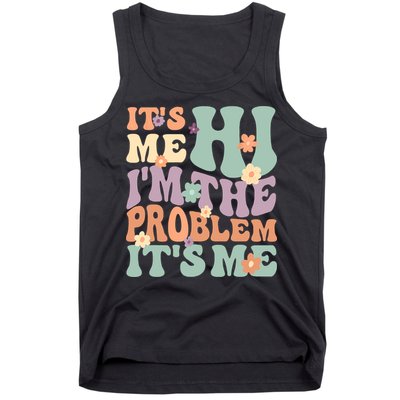 Its Me Hi I'm The Problem Its Me Tank Top