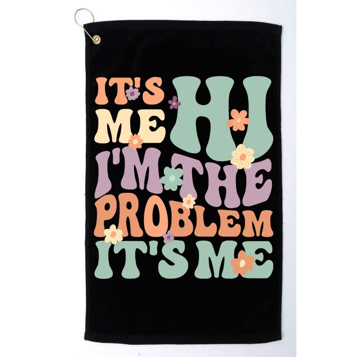 Its Me Hi I'm The Problem Its Me Golf Towel