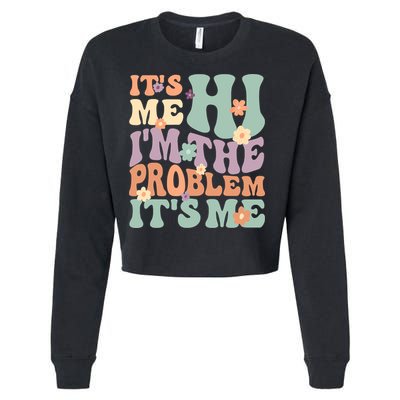 Its Me Hi I'm The Problem Its Me Cropped Pullover Crew