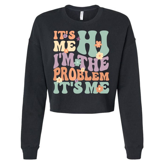 Its Me Hi I'm The Problem Its Me Cropped Pullover Crew