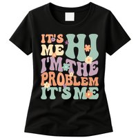 Its Me Hi I'm The Problem Its Me Womens T-Shirt