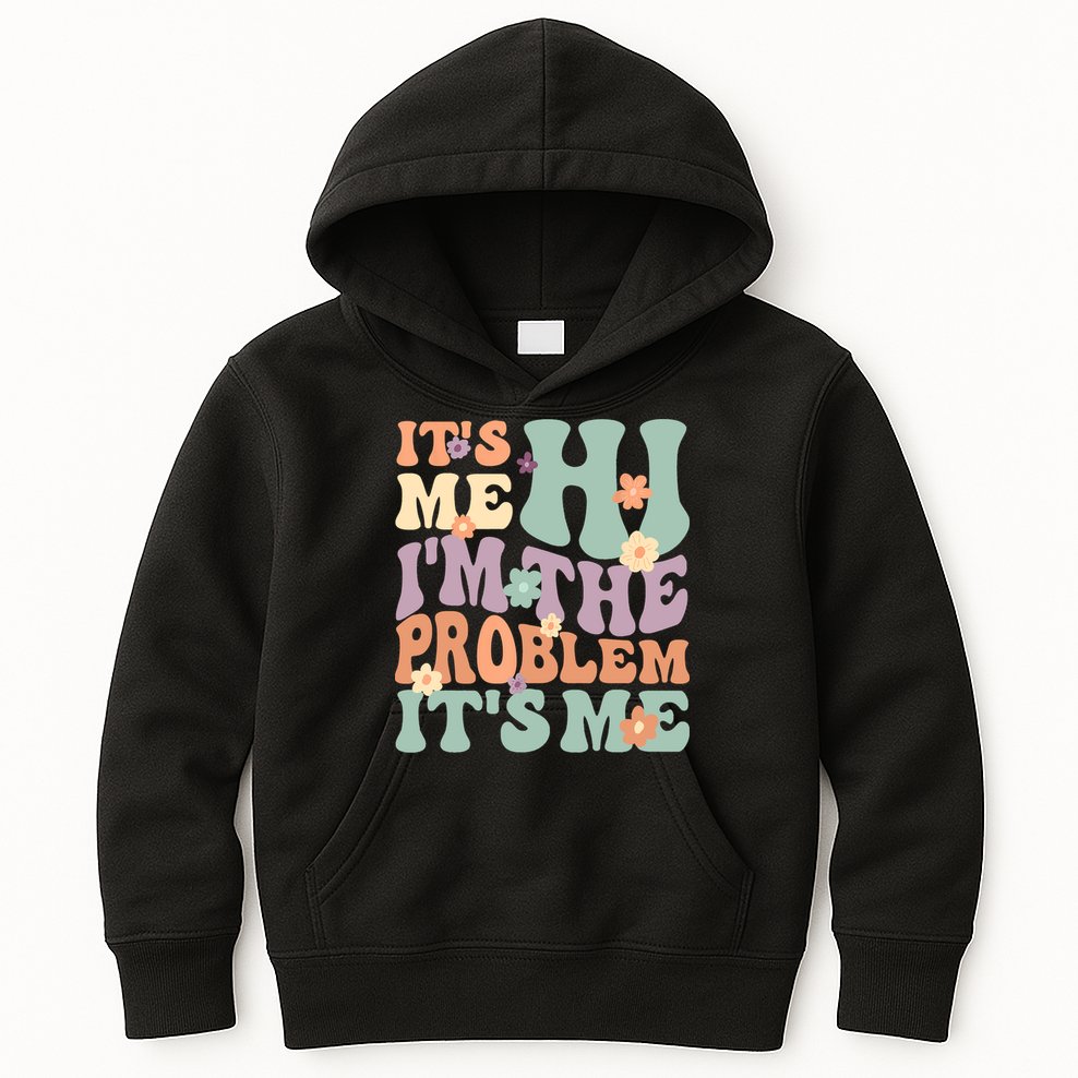 Its Me Hi I'm The Problem Its Me Kids Hoodie