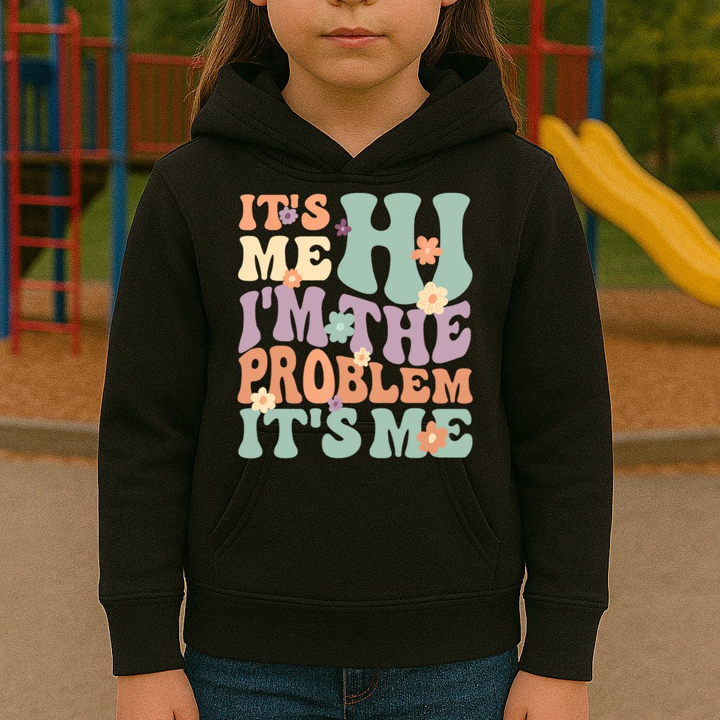 Its Me Hi I'm The Problem Its Me Kids Hoodie