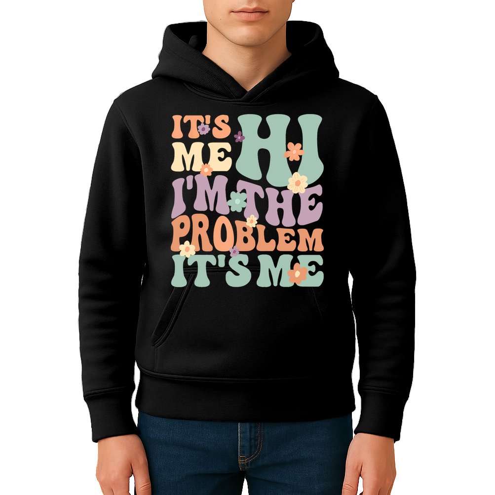 Its Me Hi I'm The Problem Its Me Kids Hoodie