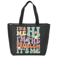 Its Me Hi I'm The Problem Its Me Zip Tote Bag