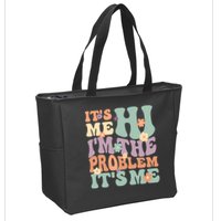 Its Me Hi I'm The Problem Its Me Zip Tote Bag