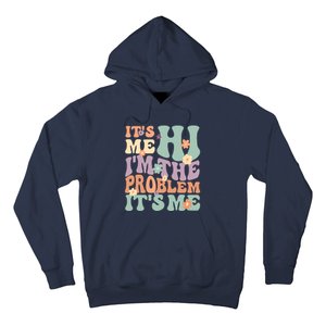 Its Me Hi I'm The Problem Its Me Hoodie