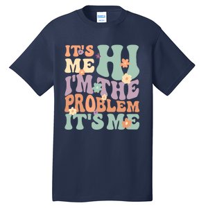 Its Me Hi I'm The Problem Its Me Tall T-Shirt