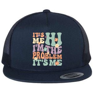 Its Me Hi I'm The Problem Its Me Flat Bill Trucker Hat