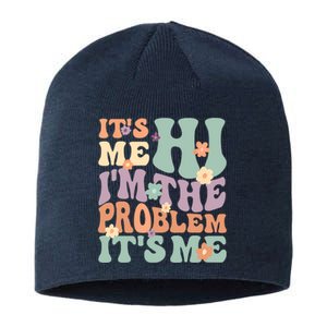 Its Me Hi I'm The Problem Its Me Sustainable Beanie