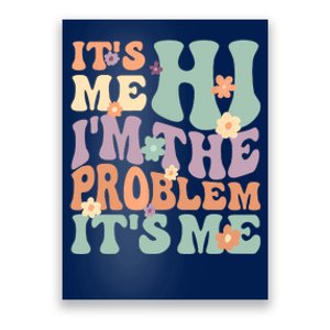 Its Me Hi I'm The Problem Its Me Poster