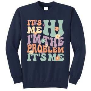 Its Me Hi I'm The Problem Its Me Tall Sweatshirt