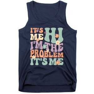 Its Me Hi I'm The Problem Its Me Tank Top