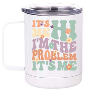 Its Me Hi I'm The Problem Its Me 12 oz Stainless Steel Tumbler Cup