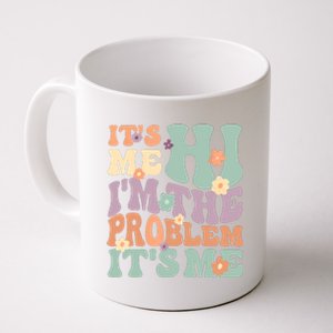 Its Me Hi I'm The Problem Its Me Coffee Mug