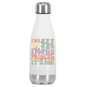 Its Me Hi I'm The Problem Its Me Stainless Steel Insulated Water Bottle