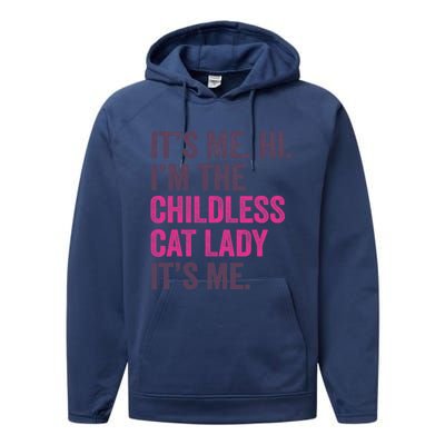 Its Me Hi IM The Childless Cat Lady ItS Me Performance Fleece Hoodie