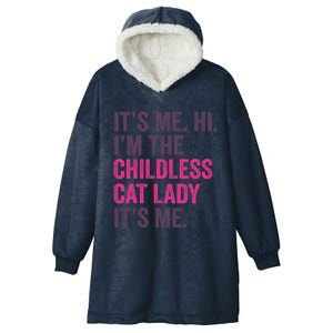 Its Me Hi IM The Childless Cat Lady ItS Me Hooded Wearable Blanket