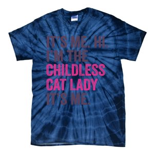 Its Me Hi IM The Childless Cat Lady ItS Me Tie-Dye T-Shirt