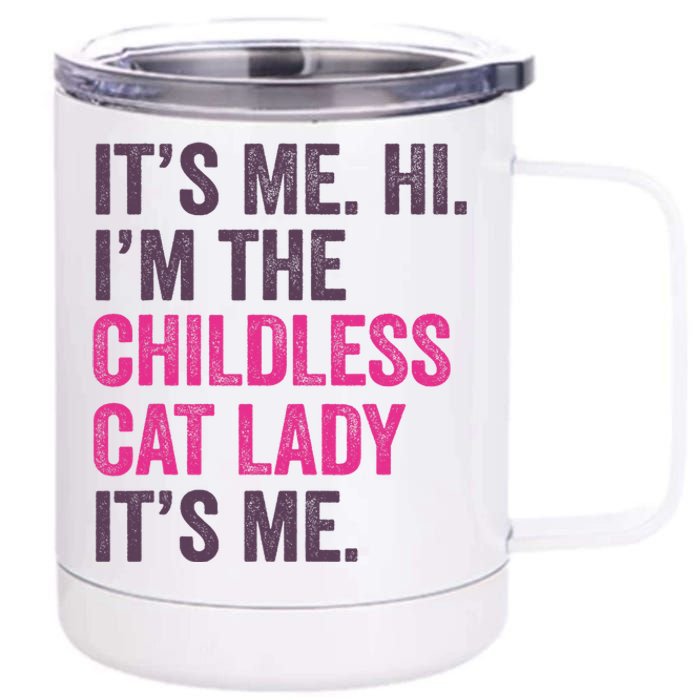 Its Me Hi IM The Childless Cat Lady ItS Me 12 oz Stainless Steel Tumbler Cup