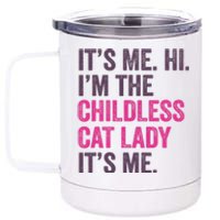 Its Me Hi IM The Childless Cat Lady ItS Me 12 oz Stainless Steel Tumbler Cup