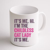 Its Me Hi IM The Childless Cat Lady ItS Me Coffee Mug