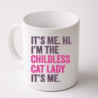 Its Me Hi IM The Childless Cat Lady ItS Me Coffee Mug