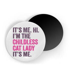 Its Me Hi IM The Childless Cat Lady ItS Me Magnet