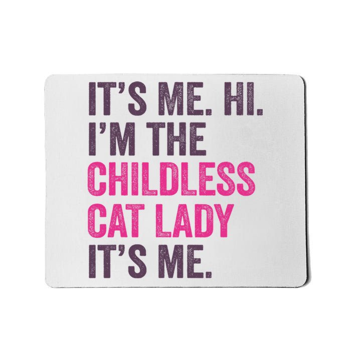 Its Me Hi IM The Childless Cat Lady ItS Me Mousepad