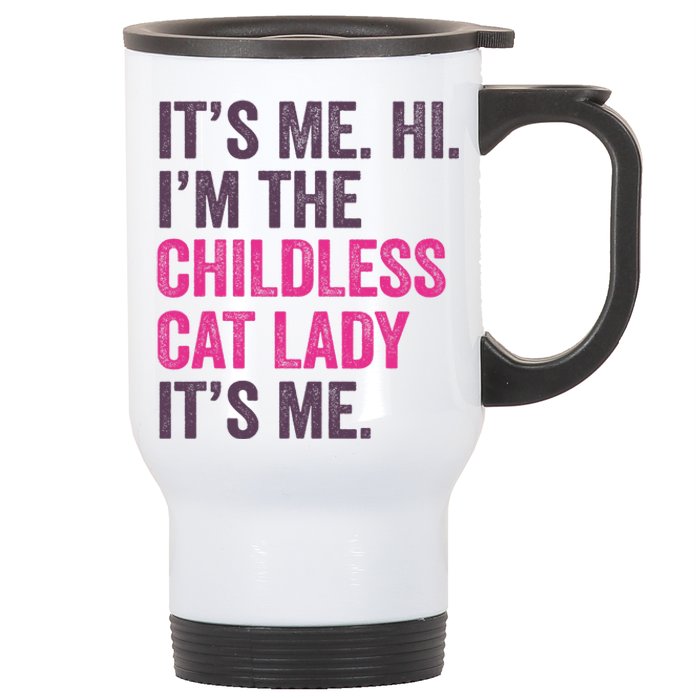 Its Me Hi IM The Childless Cat Lady ItS Me Stainless Steel Travel Mug