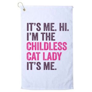 Its Me Hi IM The Childless Cat Lady ItS Me Platinum Collection Golf Towel