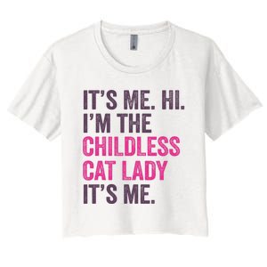 Its Me Hi IM The Childless Cat Lady ItS Me Women's Crop Top Tee