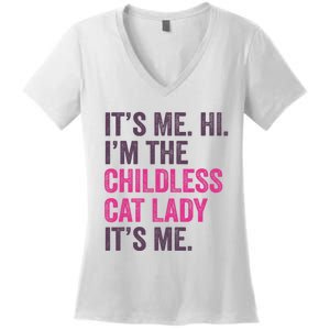 Its Me Hi IM The Childless Cat Lady ItS Me Women's V-Neck T-Shirt