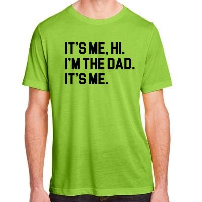 Its Me Hi Im The Dad Funny Fathers Day Adult ChromaSoft Performance T-Shirt