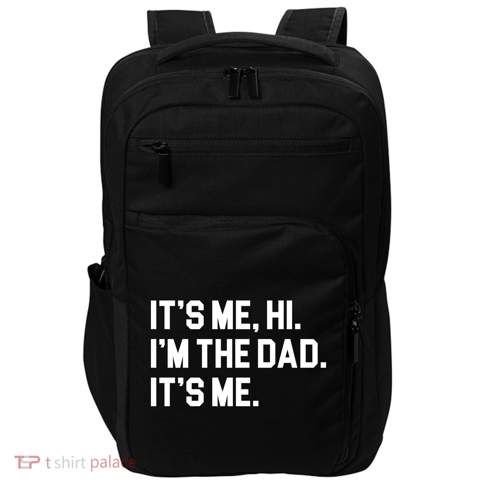 Its Me Hi Im The Dad Funny Fathers Day Impact Tech Backpack