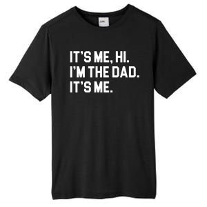 Its Me Hi Im The Dad Funny Fathers Day Tall Fusion ChromaSoft Performance T-Shirt