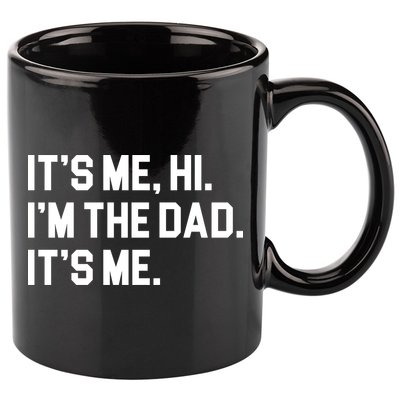 Its Me Hi Im The Dad Funny Fathers Day 11oz C Handle Ceramic Mug