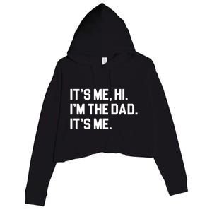 Its Me Hi Im The Dad Funny Fathers Day Crop Fleece Hoodie