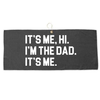 Its Me Hi Im The Dad Funny Fathers Day Large Microfiber Waffle Golf Towel