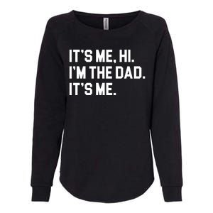 Its Me Hi Im The Dad Funny Fathers Day Womens California Wash Sweatshirt