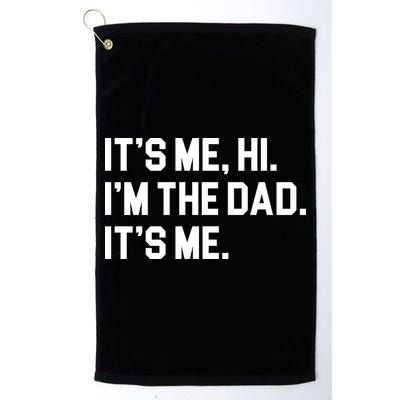 Its Me Hi Im The Dad Funny Fathers Day Golf Towel
