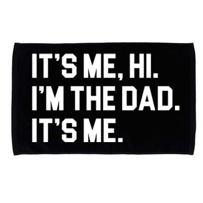 Its Me Hi Im The Dad Funny Fathers Day Microfiber Hand Towel