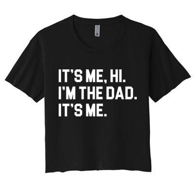 Its Me Hi Im The Dad Funny Fathers Day Crop Top