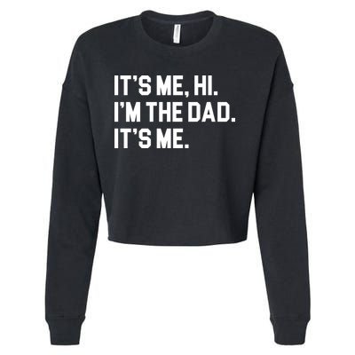 Its Me Hi Im The Dad Funny Fathers Day Cropped Pullover Crew