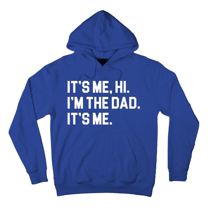 Its Me Hi Im The Dad Funny Fathers Day Hoodie