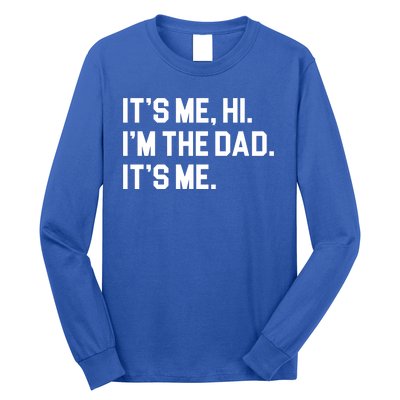 Its Me Hi Im The Dad Funny Fathers Day Long Sleeve Shirt