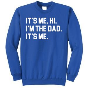 Its Me Hi Im The Dad Funny Fathers Day Sweatshirt