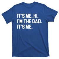 Its Me Hi Im The Dad Funny Fathers Day T-Shirt